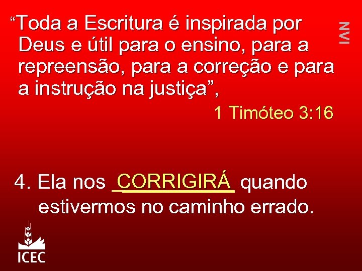 Deus e útil para o ensino, para a repreensão, para a correção e para