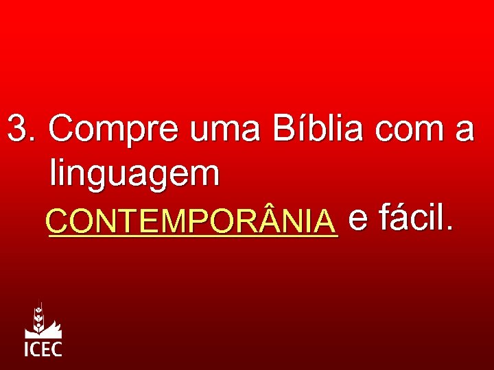 3. Compre uma Bíblia com a linguagem _______ CONTEMPOR NIA e fácil. 