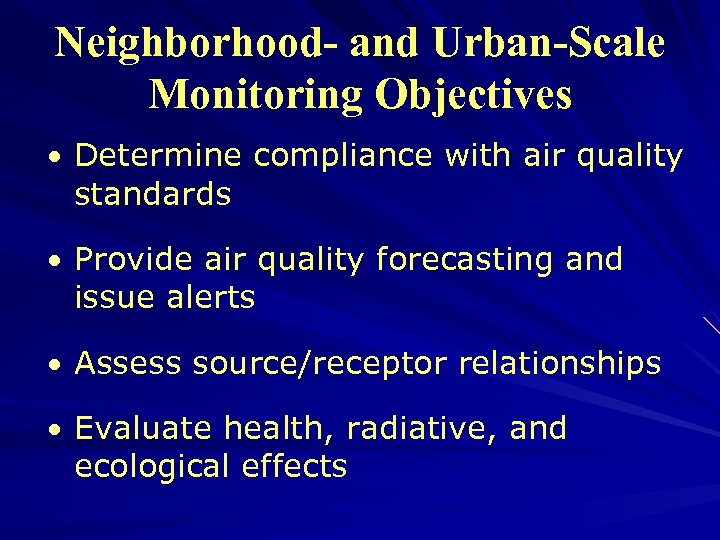 Neighborhood- and Urban-Scale Monitoring Objectives • Determine compliance with air quality standards • Provide