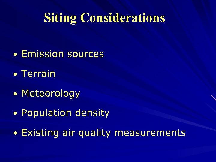 Siting Considerations • Emission sources • Terrain • Meteorology • Population density • Existing