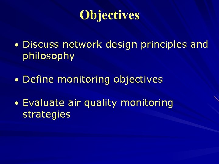 Objectives • Discuss network design principles and philosophy • Define monitoring objectives • Evaluate