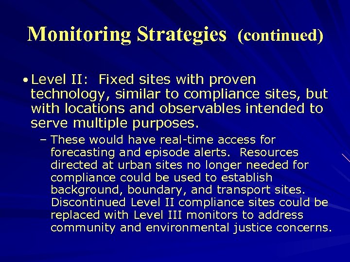 Monitoring Strategies (continued) • Level II: Fixed sites with proven technology, similar to compliance