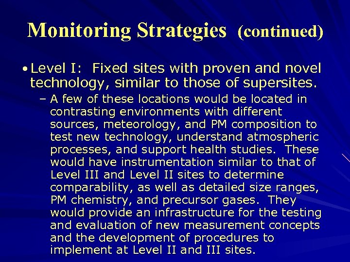 Monitoring Strategies (continued) • Level I: Fixed sites with proven and novel technology, similar