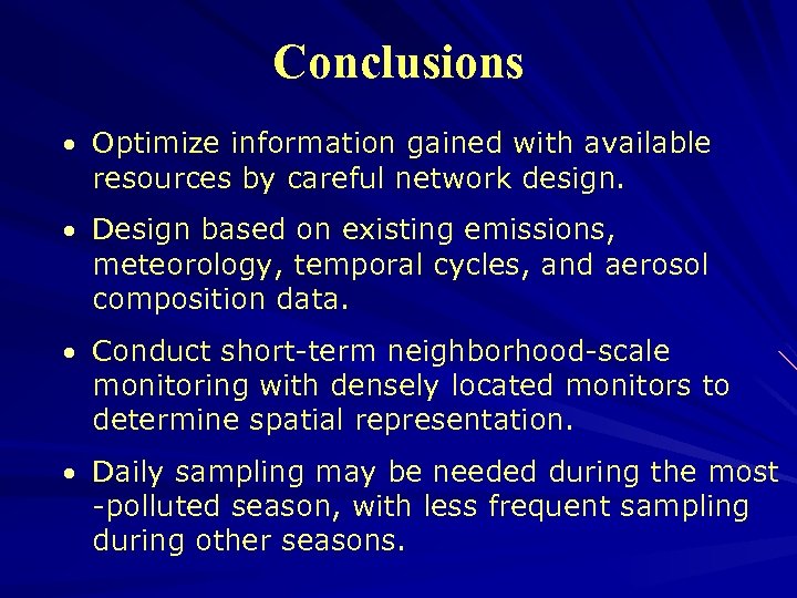 Conclusions • Optimize information gained with available resources by careful network design. • Design