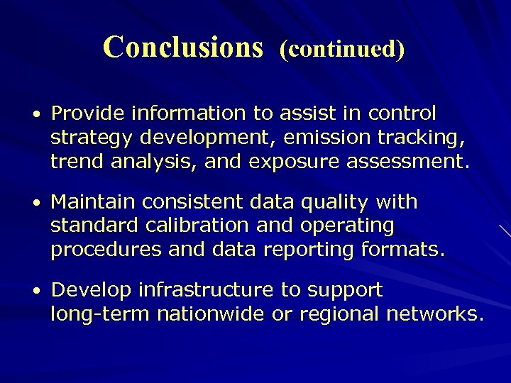 Conclusions (continued) • Provide information to assist in control strategy development, emission tracking, trend