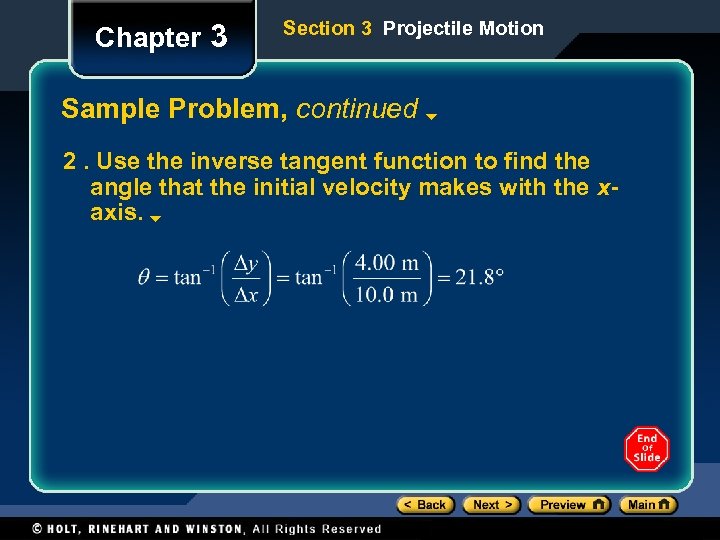 Chapter 3 Section 3 Projectile Motion Sample Problem, continued 2. Use the inverse tangent