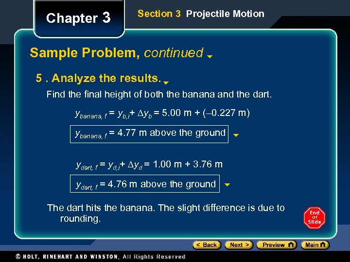 Chapter 3 Section 3 Projectile Motion Sample Problem, continued 5. Analyze the results. Find
