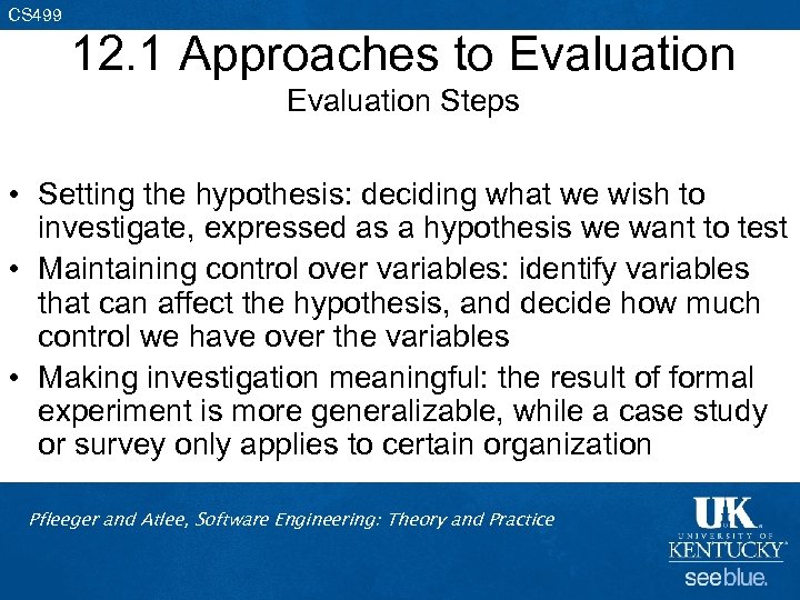 CS 499 12. 1 Approaches to Evaluation Steps • Setting the hypothesis: deciding what