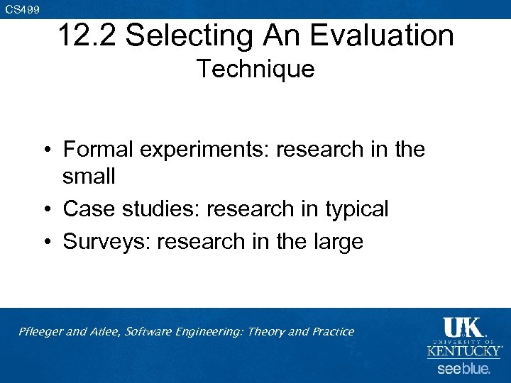 CS 499 12. 2 Selecting An Evaluation Technique • Formal experiments: research in the