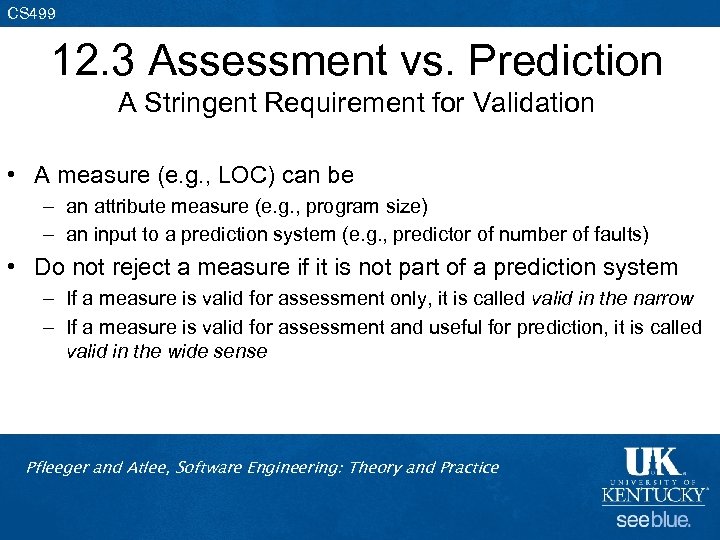CS 499 12. 3 Assessment vs. Prediction A Stringent Requirement for Validation • A