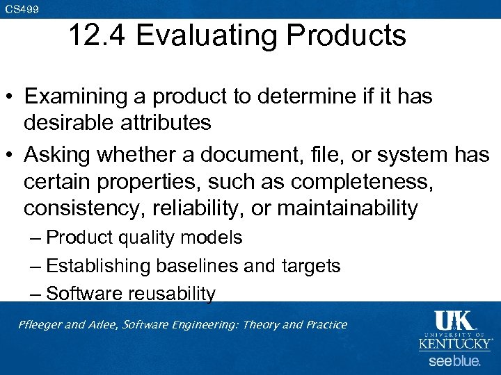 CS 499 12. 4 Evaluating Products • Examining a product to determine if it