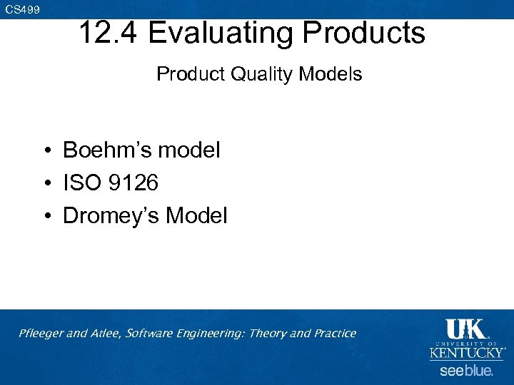 CS 499 12. 4 Evaluating Products Product Quality Models • Boehm’s model • ISO