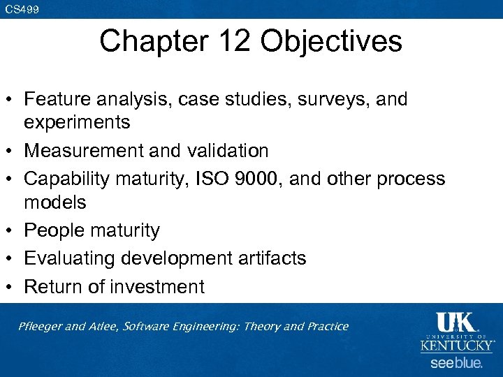 CS 499 Chapter 12 Objectives • Feature analysis, case studies, surveys, and experiments •