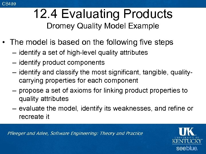 CS 499 12. 4 Evaluating Products Dromey Quality Model Example • The model is