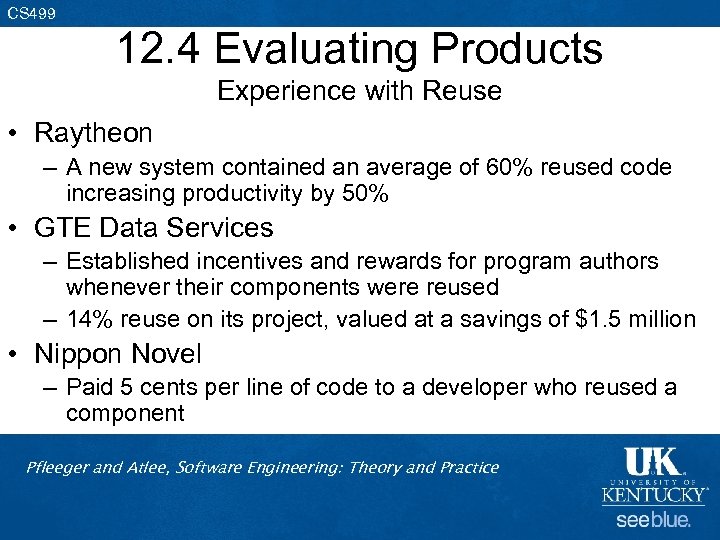 CS 499 12. 4 Evaluating Products Experience with Reuse • Raytheon – A new