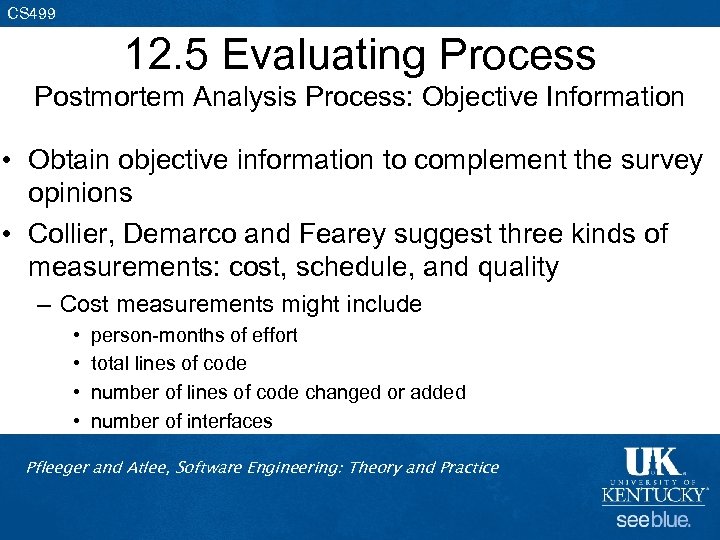 CS 499 12. 5 Evaluating Process Postmortem Analysis Process: Objective Information • Obtain objective