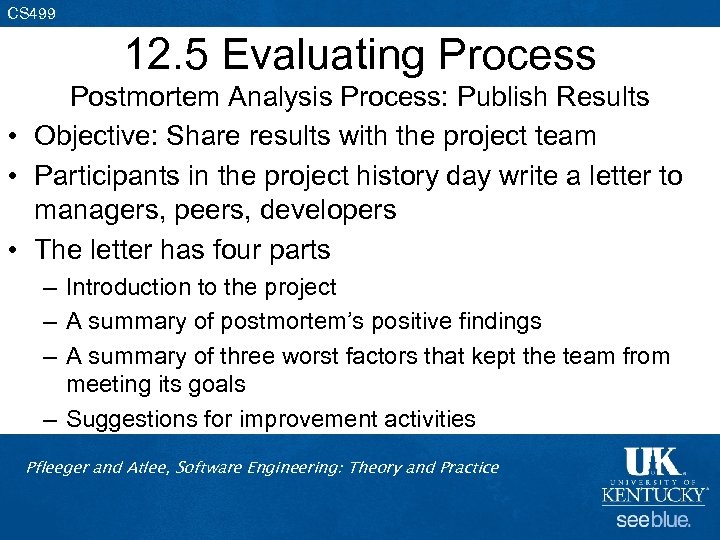 CS 499 12. 5 Evaluating Process Postmortem Analysis Process: Publish Results • Objective: Share