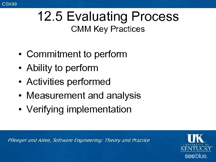 CS 499 12. 5 Evaluating Process CMM Key Practices • • • Commitment to