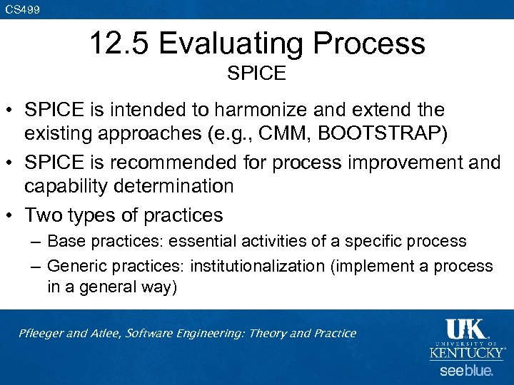 CS 499 12. 5 Evaluating Process SPICE • SPICE is intended to harmonize and