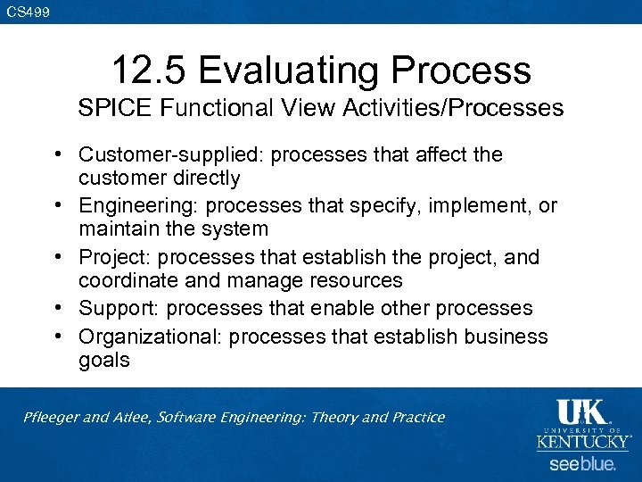 CS 499 12. 5 Evaluating Process SPICE Functional View Activities/Processes • Customer-supplied: processes that