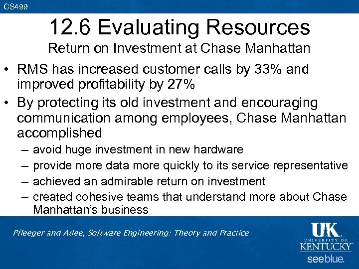 CS 499 12. 6 Evaluating Resources Return on Investment at Chase Manhattan • RMS