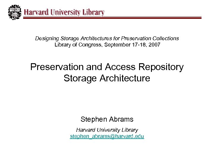 Designing Storage Architectures for Preservation Collections Library of Congress, September 17 -18, 2007 Preservation