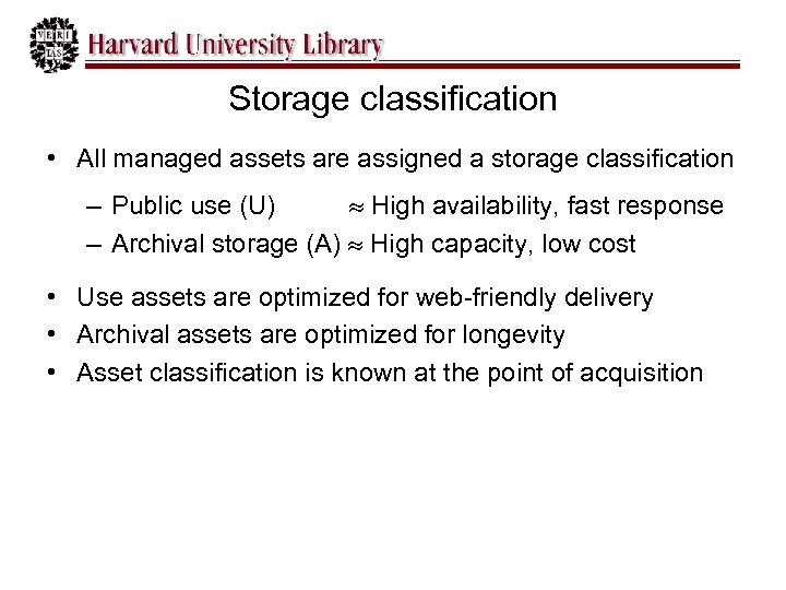 Storage classification • All managed assets are assigned a storage classification – Public use