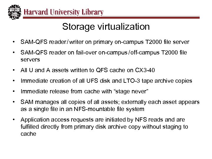 Storage virtualization • SAM-QFS reader / writer on primary on-campus T 2000 file server