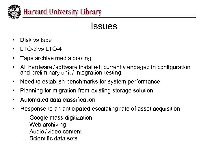 Issues • Disk vs tape • LTO-3 vs LTO-4 • Tape archive media pooling