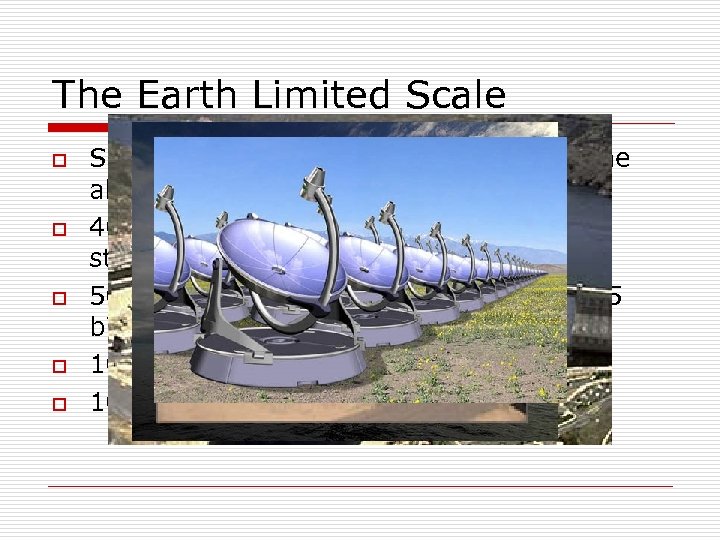 The Earth Limited Scale o o o Scaling from the last century leads to