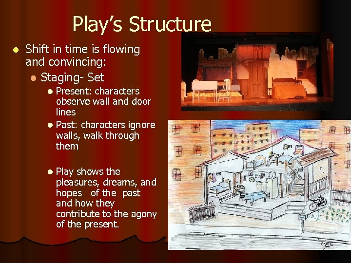 Play’s Structure l Shift in time is flowing and convincing: l Staging- Set Present: