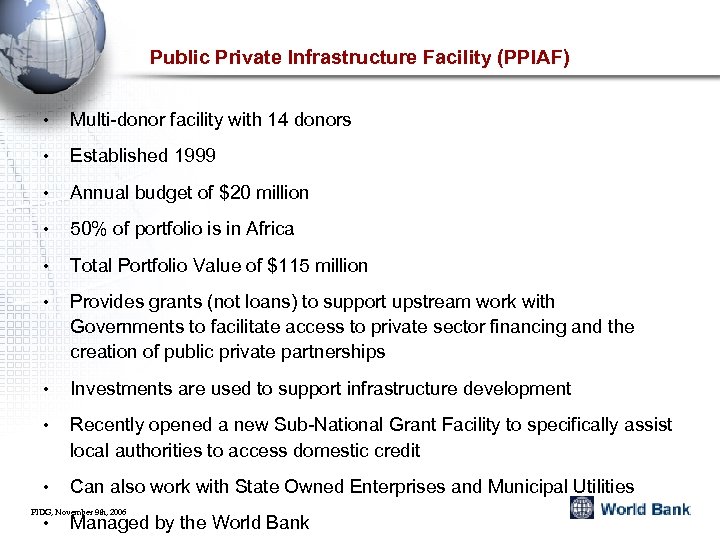 Public Private Infrastructure Facility (PPIAF) • Multi-donor facility with 14 donors • Established 1999