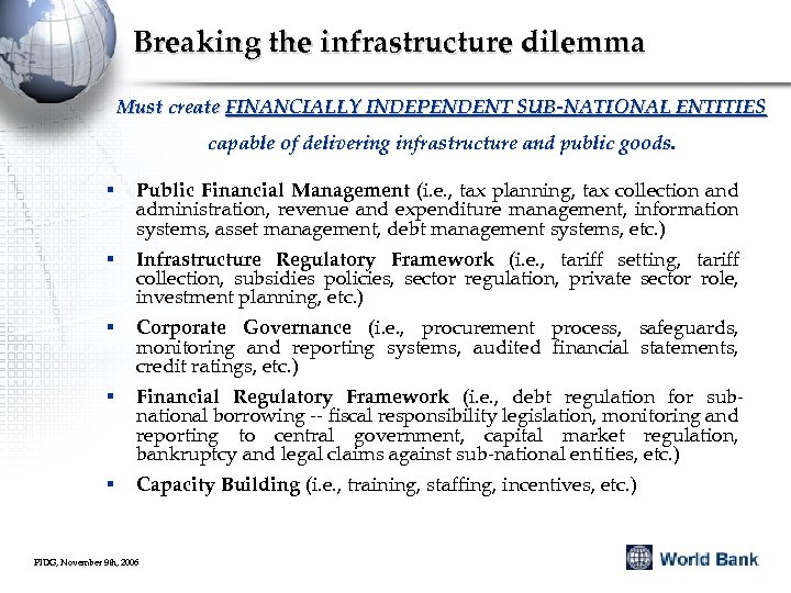 Breaking the infrastructure dilemma Must create FINANCIALLY INDEPENDENT SUB-NATIONAL ENTITIES capable of delivering infrastructure