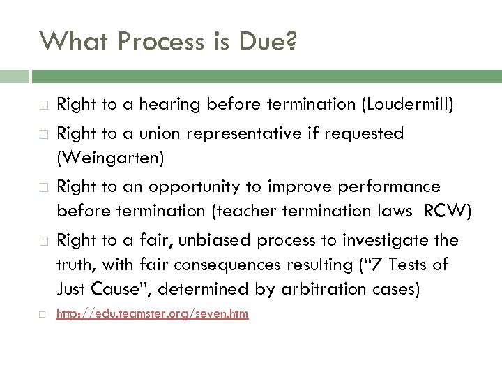What Process is Due? Right to a hearing before termination (Loudermill) Right to a