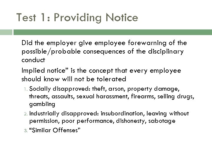 Test 1: Providing Notice Did the employer give employee forewarning of the possible/probable consequences