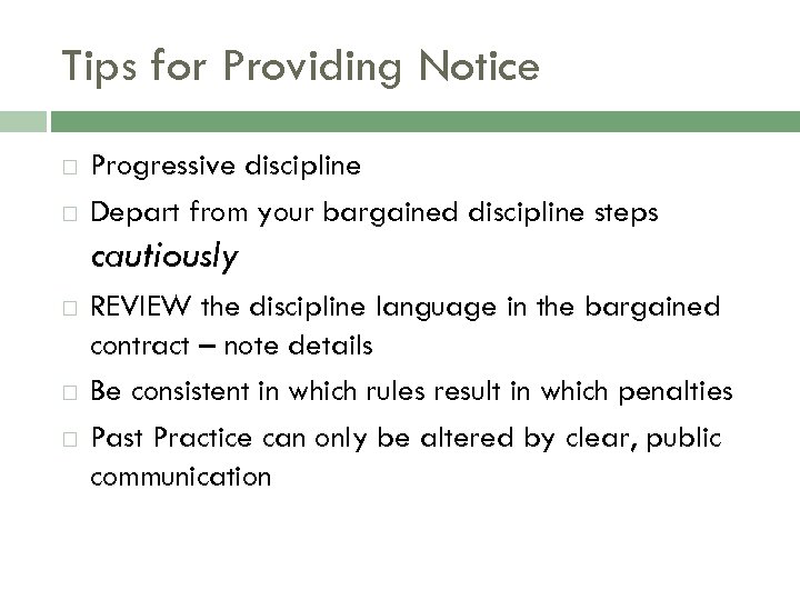 Tips for Providing Notice Progressive discipline Depart from your bargained discipline steps cautiously REVIEW