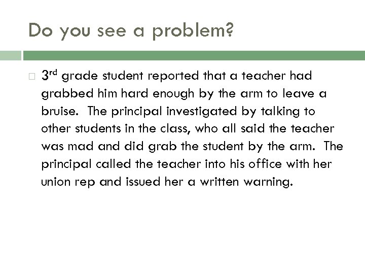 Do you see a problem? 3 rd grade student reported that a teacher had