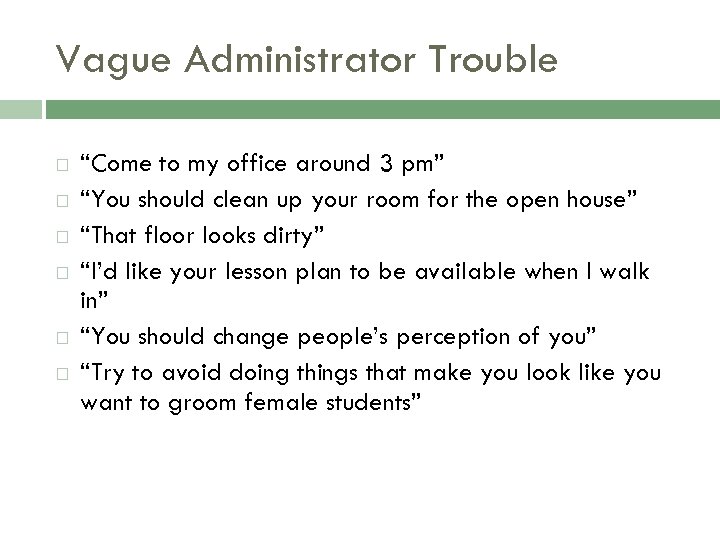 Vague Administrator Trouble “Come to my office around 3 pm” “You should clean up