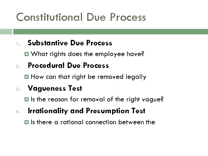 Constitutional Due Process 1. Substantive Due Process What 2. Procedural Due Process How 3.