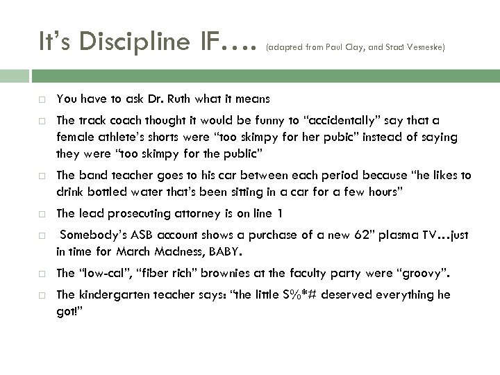 It’s Discipline IF…. (adapted from Paul Clay, and Staci Vesneske) You have to ask