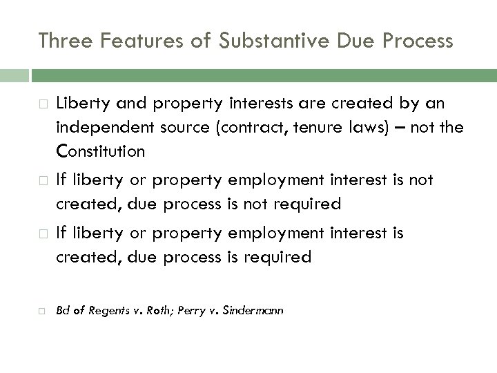 Three Features of Substantive Due Process Liberty and property interests are created by an