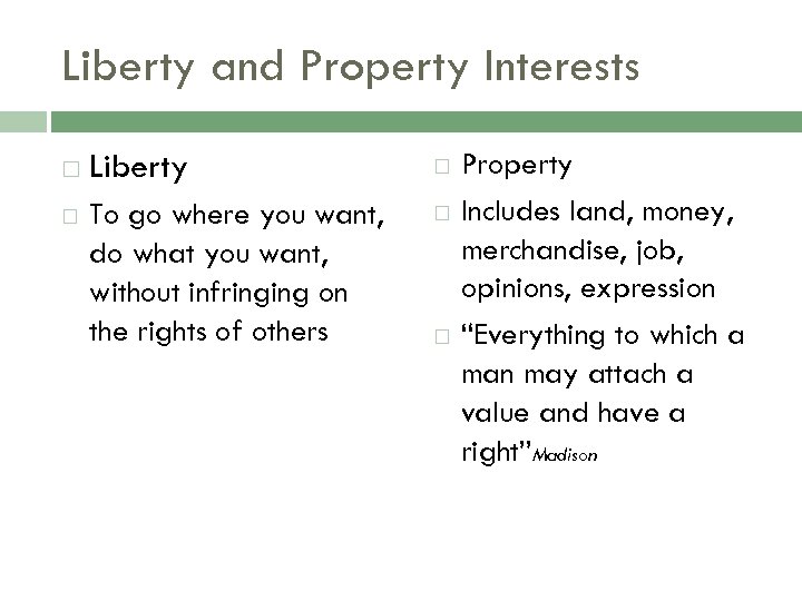 Liberty and Property Interests Liberty To go where you want, do what you want,