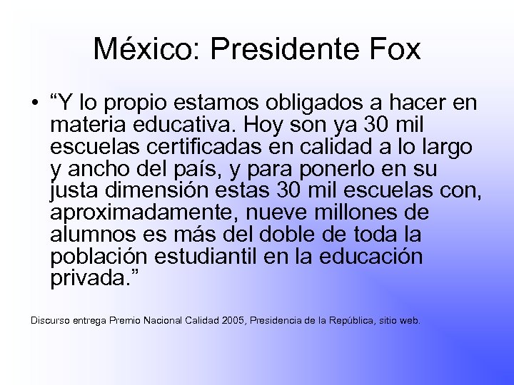 México: Presidente Fox • “Y lo propio estamos obligados a hacer en materia educativa.