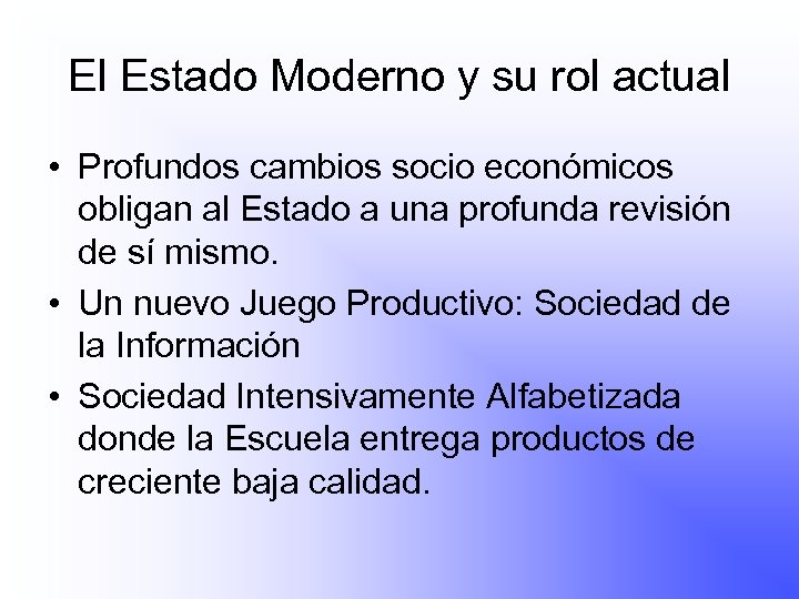 El Estado Moderno y su rol actual • Profundos cambios socio económicos obligan al