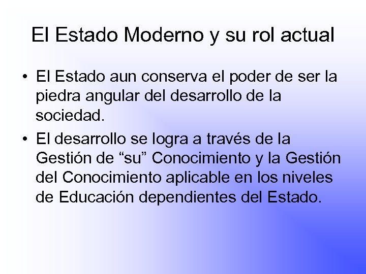 El Estado Moderno y su rol actual • El Estado aun conserva el poder