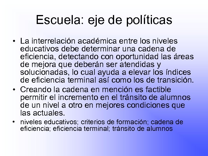 Escuela: eje de políticas • La interrelación académica entre los niveles educativos debe determinar