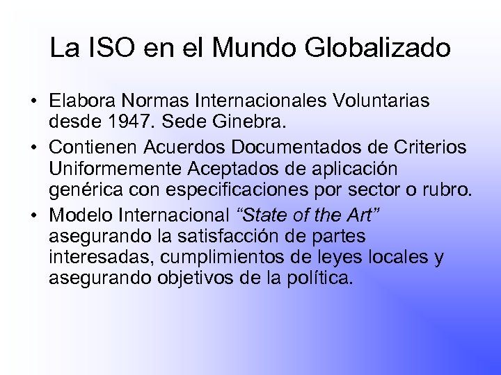 La ISO en el Mundo Globalizado • Elabora Normas Internacionales Voluntarias desde 1947. Sede