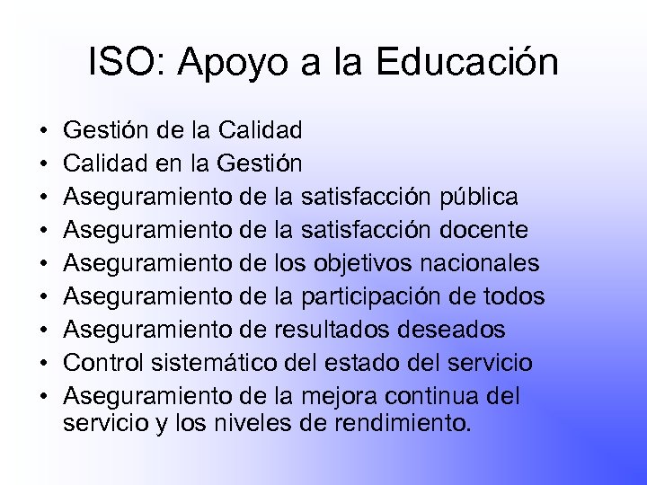 ISO: Apoyo a la Educación • • • Gestión de la Calidad en la