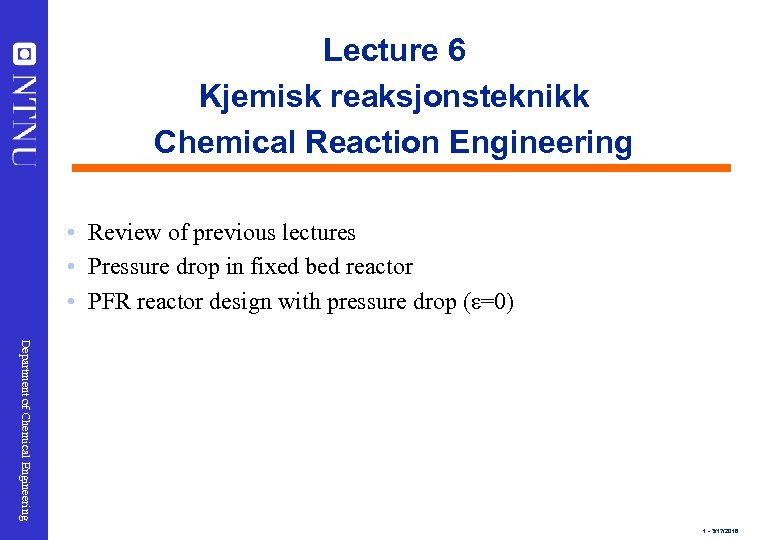 Lecture 6 Kjemisk reaksjonsteknikk Chemical Reaction Engineering • Review of previous lectures • Pressure