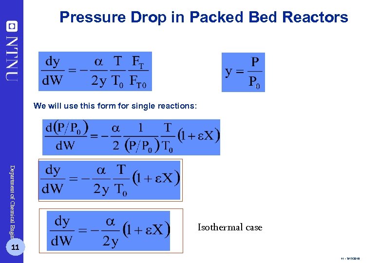 Pressure Drop in Packed Bed Reactors We will use this form for single reactions: